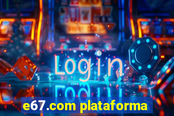 e67.com plataforma